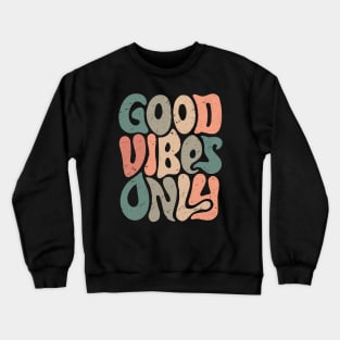 Good vibes only Crewneck Sweatshirt